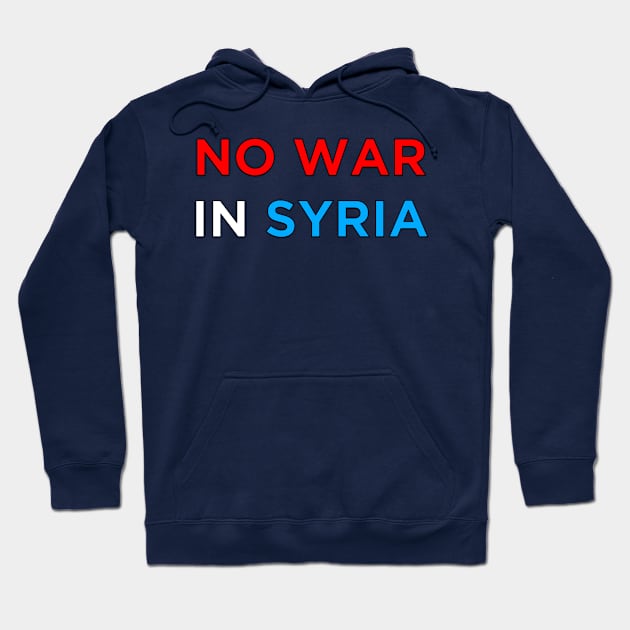 No War in Syria Hoodie by AMangoTees